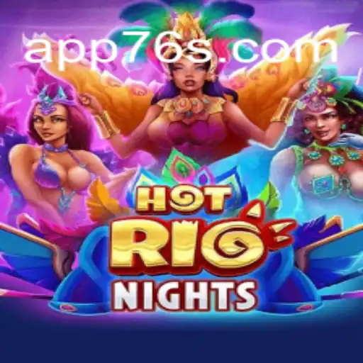 Descubra a Emoção do 'HotRioNights': O Jogo que Está Agitando 76S.com